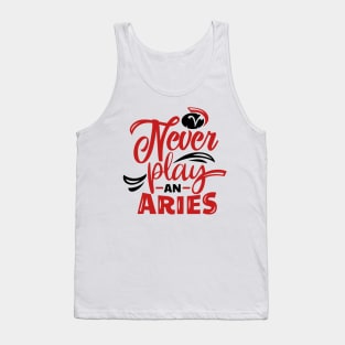 Never Play an Aries Zodiac Horoscope Tank Top